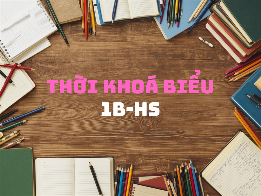 Thời khoá biểu 1B - Năm học 2025-2026 (Áp dụng từ ngày 06/10/2025)