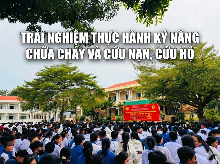 TUYÊN TRUYỀN, TRẢI NGHIỆM THỰC HÀNH KỸ NĂNG CHỮA CHÁY  VÀ CỨU NẠN, CỨU HỘ