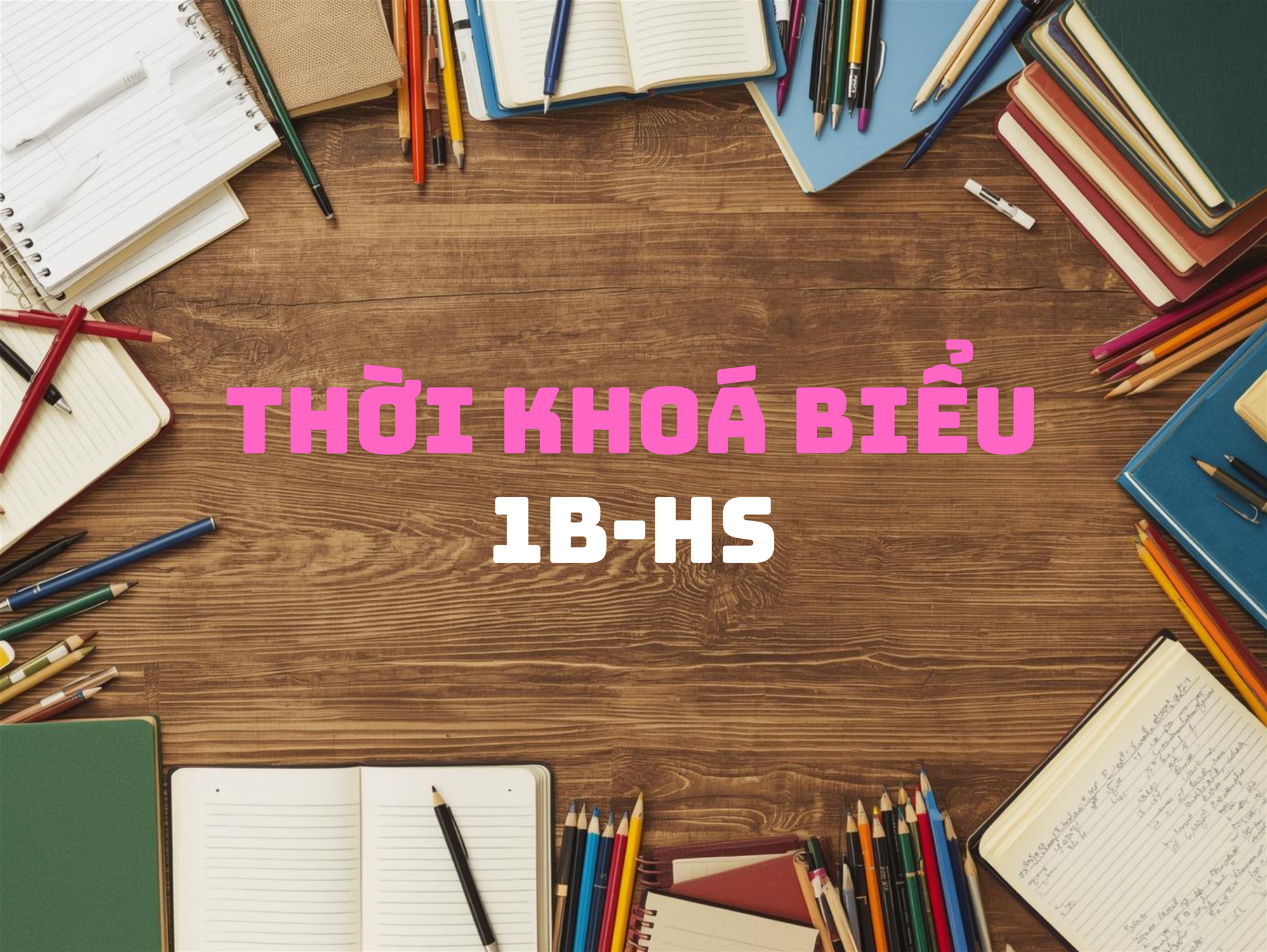 Thời khoá biểu 1B - Năm học 2025-2026 (Áp dụng từ ngày 06/10/2025)